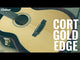 Cort Gold-Edge – Massives geflammtes Myrtenholz, geröstetes Sitka-Bodenbelag &amp; LR Baggs Anthem